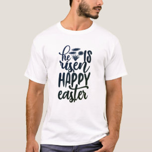 He is Risen - Happy Easter T-Shirt