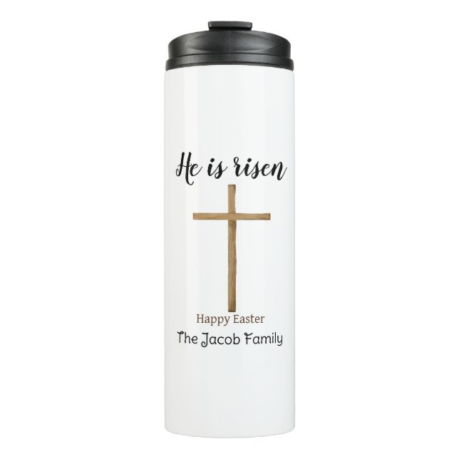 He is risen, Happy Easter to family, Religious  Thermal Tumbler (Front)