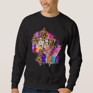 He Is Risen Jesus Christian Happy Easter Floral Wr Sweatshirt