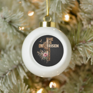 He is Risen Jesus Christian Religious Easter Ceramic Ball Christmas Ornament
