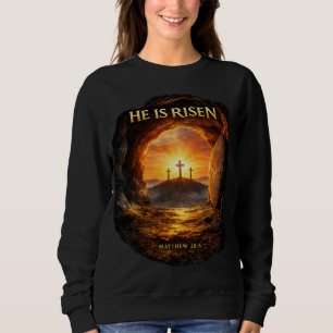 He is Risen Sweatshirt