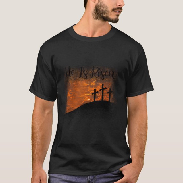 He Is Risen T-Shirt (Front)