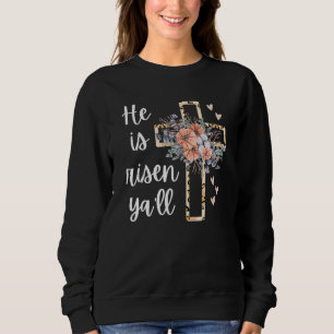 He Is Risen Ya'll Cheetah Cross Christian Faith Ha Sweatshirt