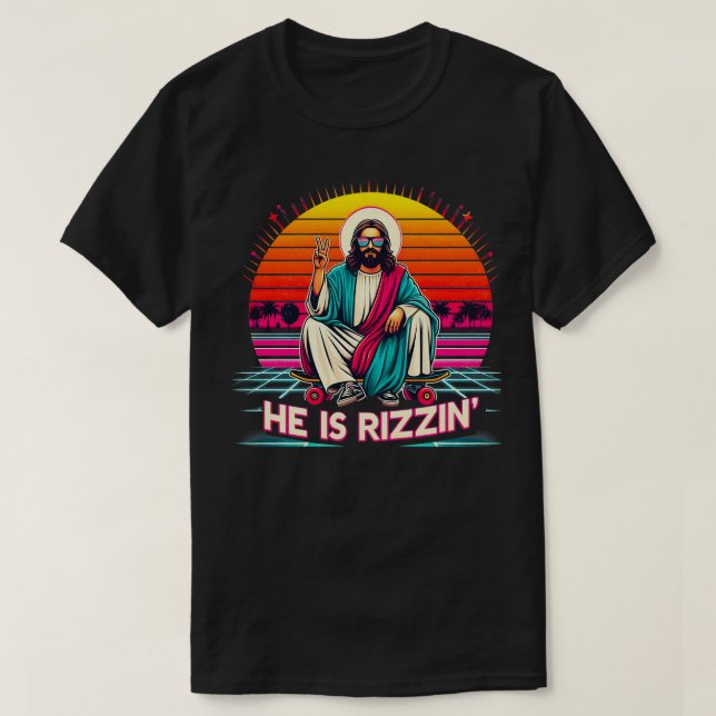 He Is Rizzen Jesus Has Rizzen Skateboarding Christ T-Shirt (Design Front)