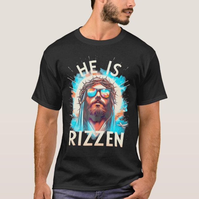 He Is Rizzen Jesus Is Rizzen Jesus Christian Relig T-Shirt (Front)