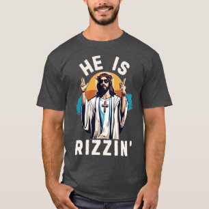 He Is Rizzin Funny Easter Jesus Memehe Rizz friend T-Shirt
