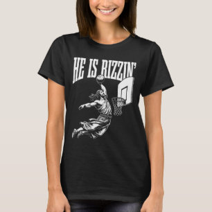 He Is Rizzin Funny Jesus Basketball Meme Easter Ch T-Shirt