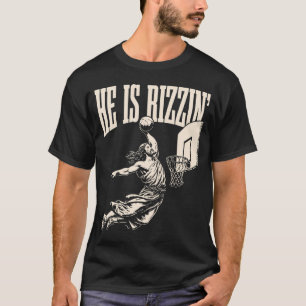 He Is Rizzin Jesus Basketball Easter Christian Rel T-Shirt