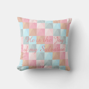He is the Joy of My Salvation Pastel Pillow