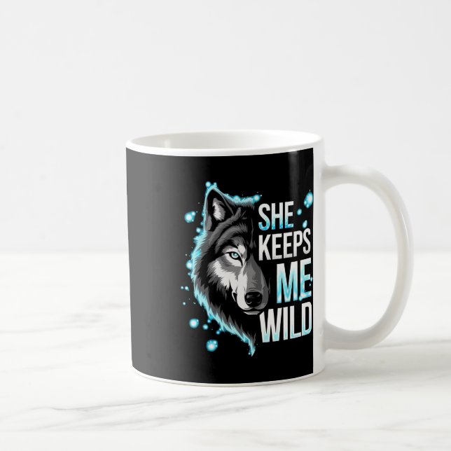 He Keeps Me Safe She Keeps Me Wild Trend Cool Vale Coffee Mug (Right)