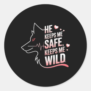 He Keeps Me Safe She Keeps Me Wolf Art Lover Coupl Classic Round Sticker