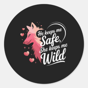 He Keeps Me Safe She Keeps Me Wolf Art Lover Coupl Classic Round Sticker