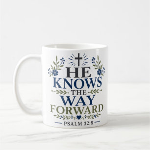 He Knows The Way Forward Christian Faith Quote Coffee Mug