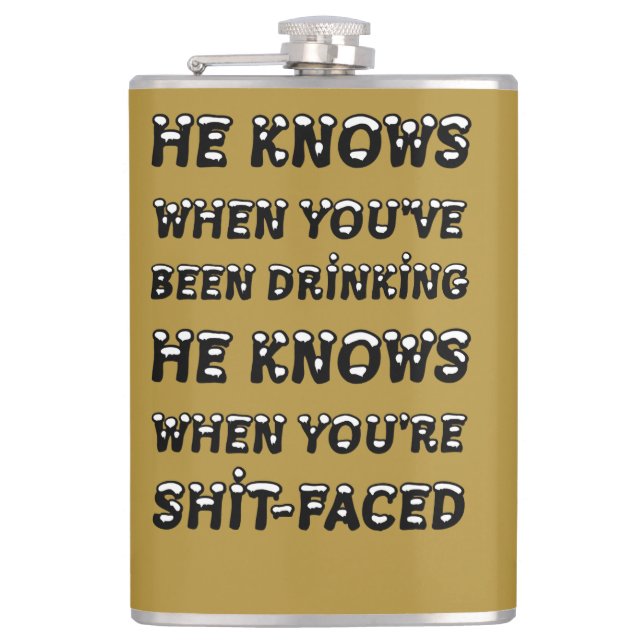 He Knows When You Have Been Drinking Hip Flask (Front)