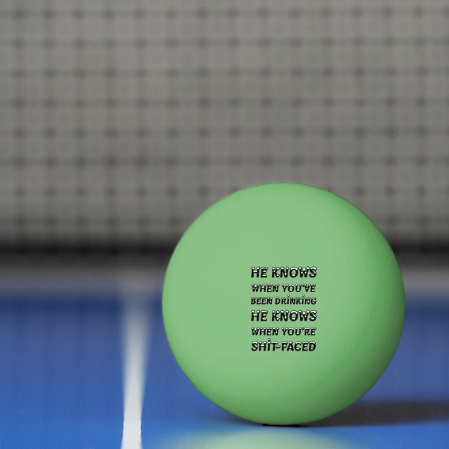 He Knows When You Have Been Drinking Ping Pong Ball (Net)