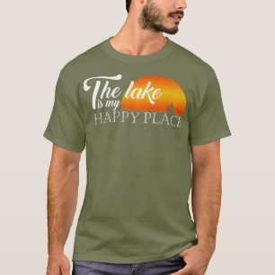 he Lake Is My Happy Place Rafting T-Shirt
