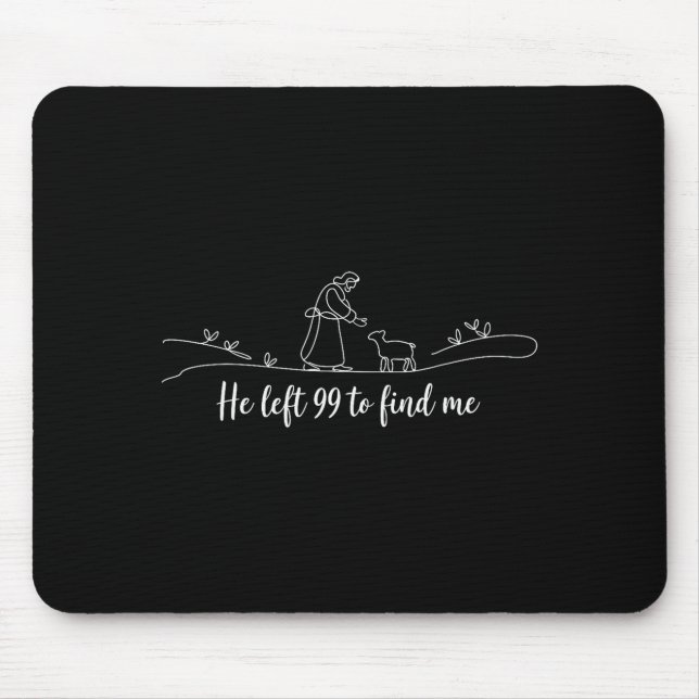 He Left 99 To Find Me Easter Christian Bible Jesus Mouse Pad (Front)