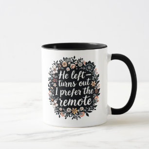 He Left - I Prefer the Remote   Funny Floral Quote Mug