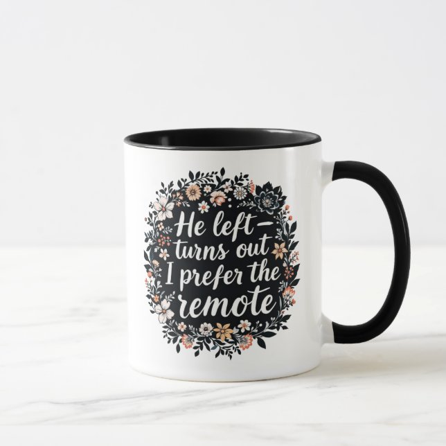 He Left - I Prefer the Remote | Funny Floral Quote Mug (Right)