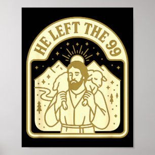 He Left The 99 Christian Jesus Carrying The Lost S Poster