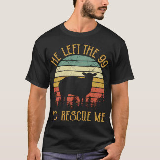 He Left The 99 To Rescue Mess Christian T-Shirt