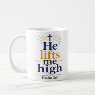 He Lifts Me High Inspiring Biblical Truth Quote Coffee Mug
