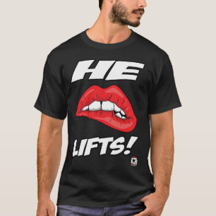 He Lifts! T-Shirt