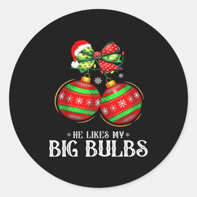 He Likes My Big Bulbs Couples Love Candy Christmas Classic Round Sticker (Front)