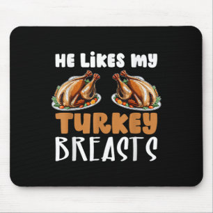 He Likes My Turkey Breasts Couple Matching Thanksg Mouse Pad