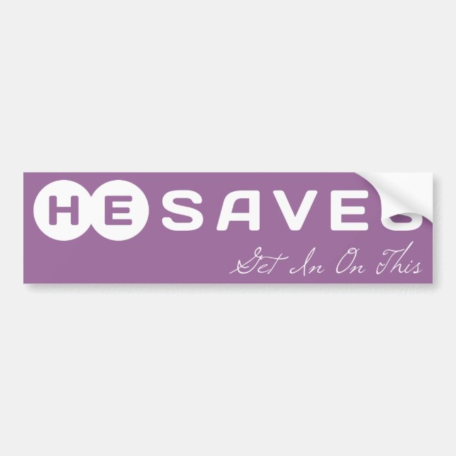 He lives Get To Know Him. He Saves Get In On This Bumper Sticker (Front)