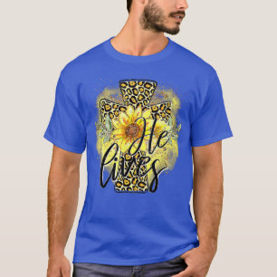 He Lives Sunflowers Faith Jesus Cross Christian Ea T-Shirt