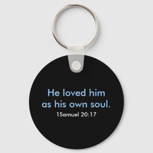 He loved him as his own soul., 1Samuel 20:17 Key Ring