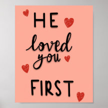 He loved you first