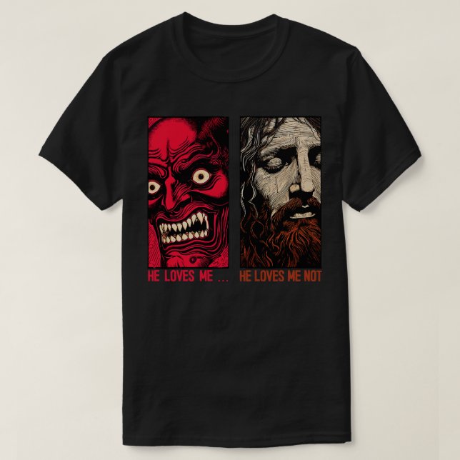 He Loves Me He Loves Me Not T-Shirt (Design Front)