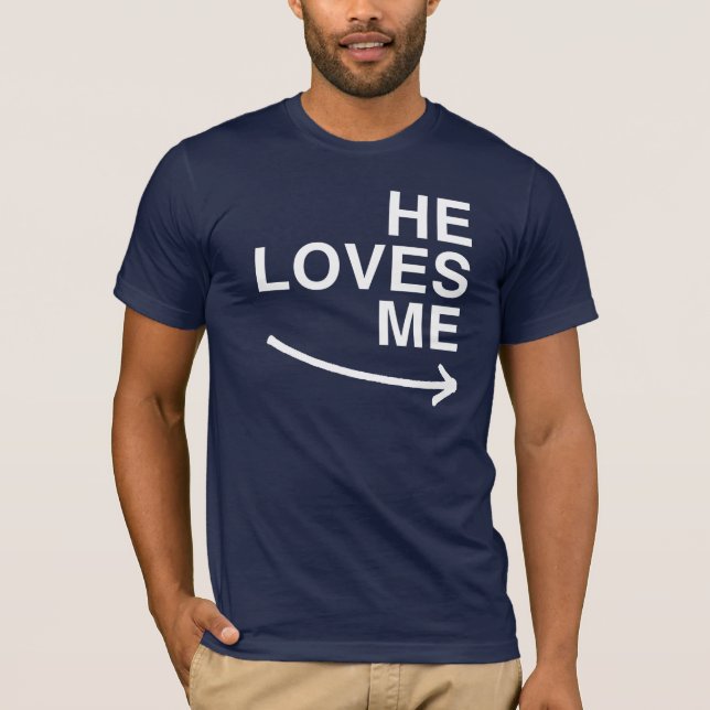 He loves me (right) -.png T-Shirt (Front)