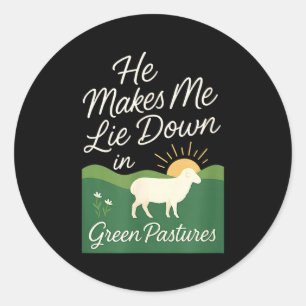 He Makes Me Lie Down In Green Pastures  Classic Round Sticker