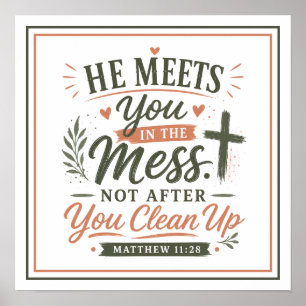 He Meets You In The Mess Not After You Clean Up Poster
