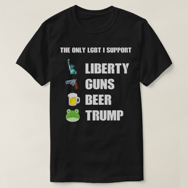 he Only LGB I Support Liberty Guns Beer rump  T-Shirt (Design Front)