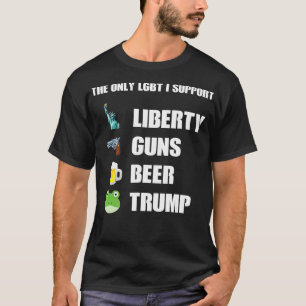 he Only LGB I Support Liberty Guns Beer rump  T-Shirt