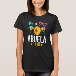 He Or She Abuela To Bee Gender Reveal Baby Shower T-Shirt