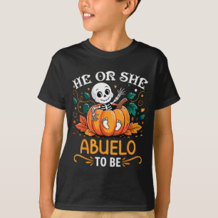 He Or She Abuelo To Be Halloween Skeleton Baby Rev T-Shirt