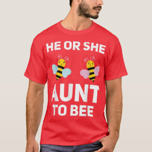 He Or She Aunt To Bee Matching Baby Gender Reveal T-Shirt