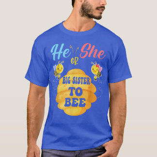 He Or She Big Sister To Bee What Will It Bee Gende T-Shirt