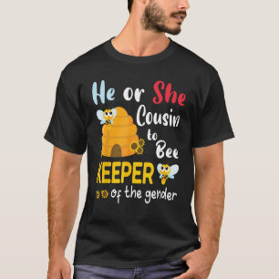 He Or She Boy Or Girl Cousin To Bee Keeper Of The T-Shirt