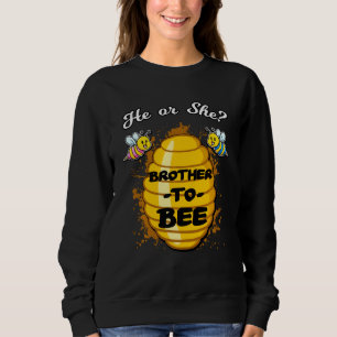 He Or She Brother To Bee Gender Baby Reveal Announ Sweatshirt