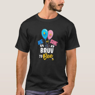 He or She Bruv To Bee Best Brother Ever Big Bro T-Shirt