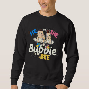 He or She Bubbie to Bee Gender Reveal Grandma Baby Sweatshirt