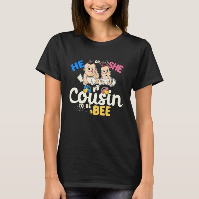 He or She Cousin to Bee Gender Reveal Family Baby  T-Shirt (Front)