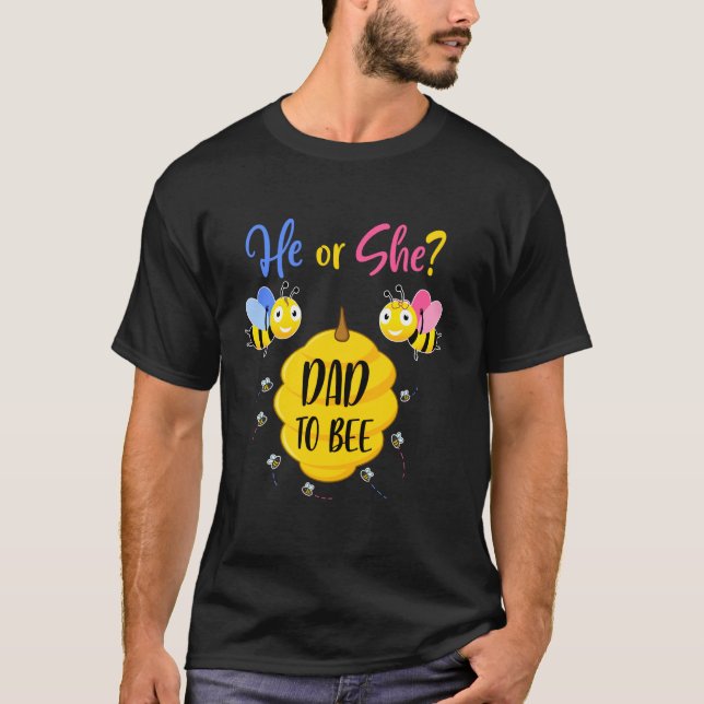 He Or She Dad To Bee Gender Reveal Baby Shower New T-Shirt (Front)