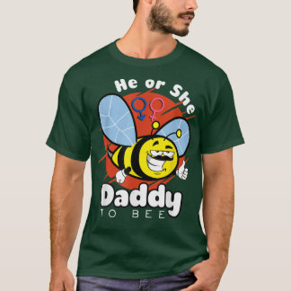 He or She Daddy to Bee Gender Reveal Pregnancy Ann T-Shirt